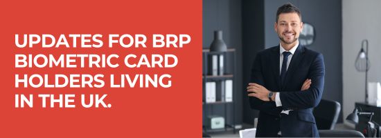 Updates for BRP biometric card holders living in the UK.